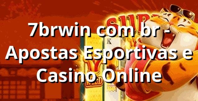 7brwin com br - Apostas Esportivas e Casino Online